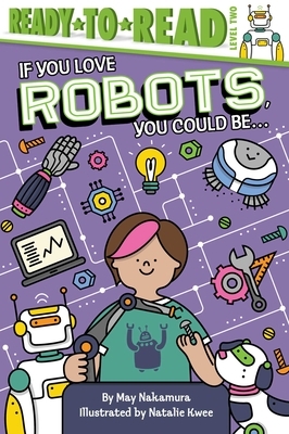 If You Love Robots, You Could Be... by May Nakamura