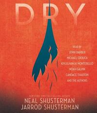 Dry by Jarrod Shusterman, Neal Shusterman