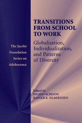 Transitions from School to Work: Globalization, Individualization, and Patterns of Diversity by 