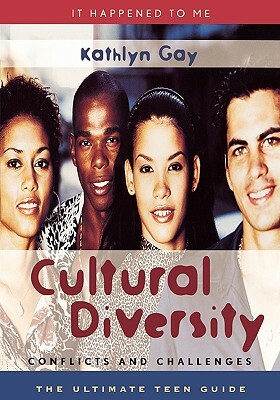 Cultural Diversity: Conflicts and Challenges by Kathlyn Gay