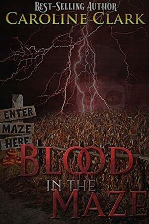 Blood in the Maze by Caroline Clark