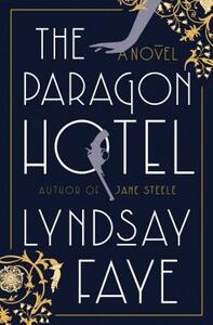 The Paragon Hotel by Lyndsay Faye