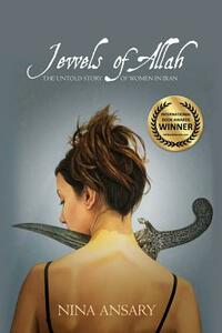 Jewels of Allah: The Untold Story of Women in Iran by Nina Ansary