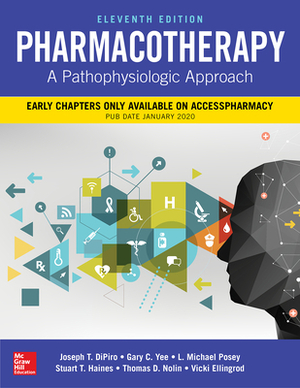 Pharmacotherapy: A Pathophysiologic Approach, Eleventh Edition by L. Michael Posey, Joseph T. Dipiro, Gary C. Yee