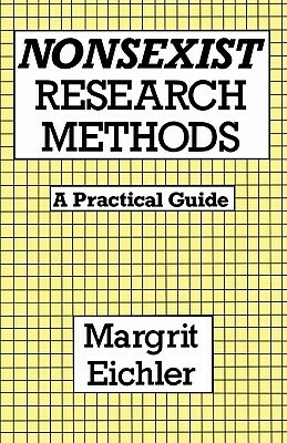 Nonsexist Research Methods: A Practical Guide by Margrit Eichler