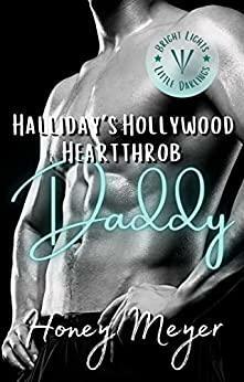 Halliday's Hollywood Heartthrob Daddy by Honey Meyer