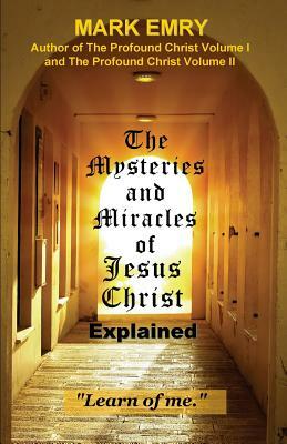 The Mysteries and Miracles of Jesus Christ Explained by Jean Boles, Mark Emry