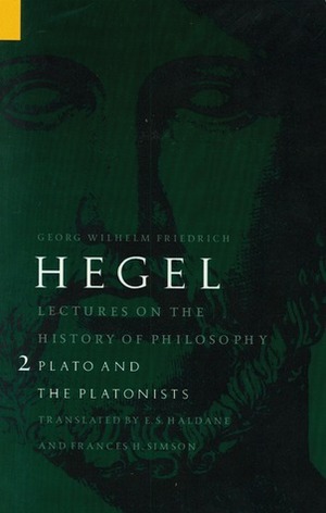 Lectures on the History of Philosophy 2: Plato & the Platonists by Frances H. Simson, Georg Wilhelm Friedrich Hegel