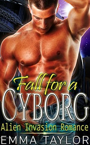 Fall for a Cyborg by Emma Taylor