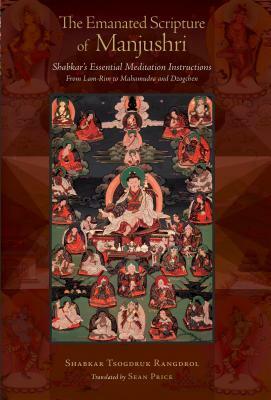 The Emanated Scripture of Manjushri: Shabkar's Essential Meditation Instructions by Shabkar Tsogdruk Rangdrol