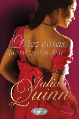 Diez Cosas Que Me Gustan de Ti by Julia Quinn