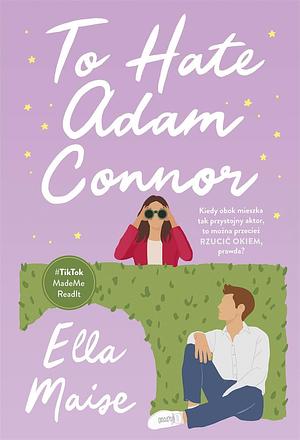 To hate Adam Connor by Ella Maise