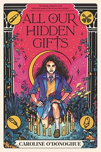 All Our Hidden Gifts by Caroline O'Donoghue