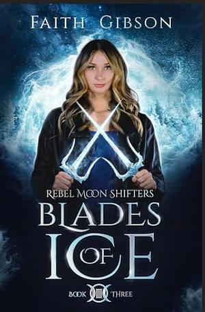 Blades of Ice by Faith Gibson