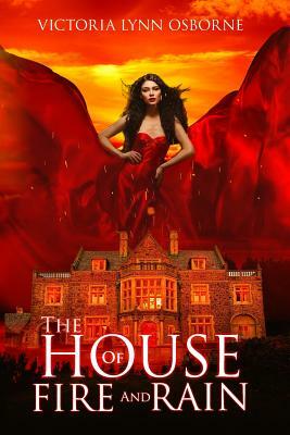 The House of Fire and Rain by Victoria Lynn Osborne