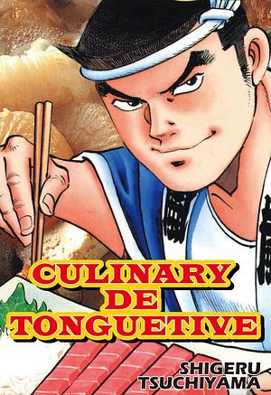 CULINARY DE TONGUETIVE Vol. 1 by Shigeru Tsuchiyama