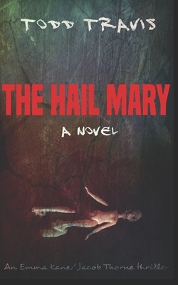 The Hail Mary by Todd Travis