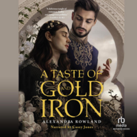 A Taste of Gold and Iron by Alexandra Rowland