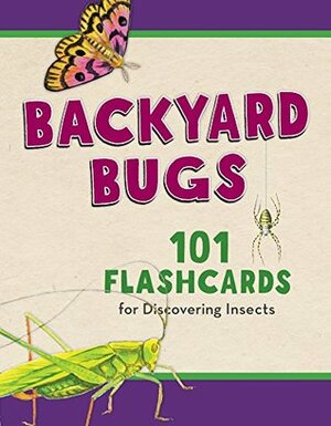 Backyard Bugs: 101 Flashcards for Discovering Insects by Todd Telander