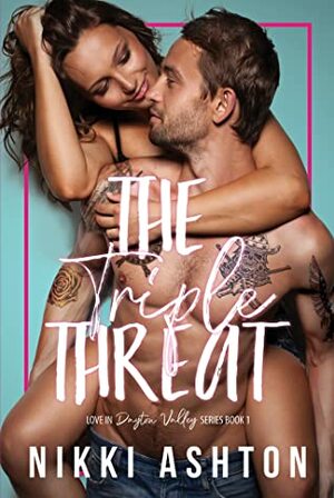 The Triple Threat by Nikki Ashton