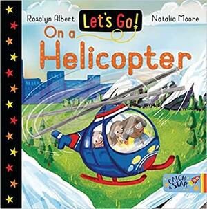 Let's Go on a Helicopter by Rosalyn Albert