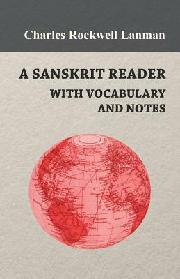 A Sanskrit Reader - With Vocabulary And Notes by Charles Rockwell Lanman