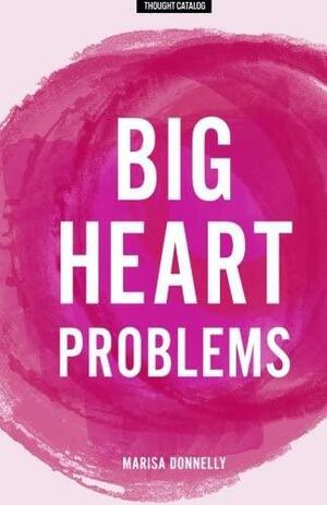 Big Heart Problems by Marisa Donnelly