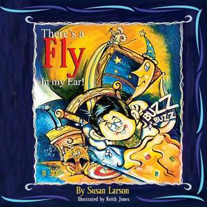 There's A Fly In My Ear by Susan Larson