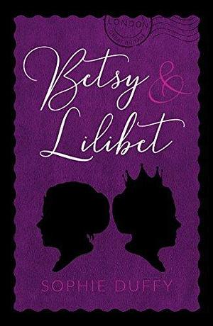 Betsy and Lilibet: a charming historical tale of a normal young woman and a princess born on the same day by Sophie Duffy, Sophie Duffy