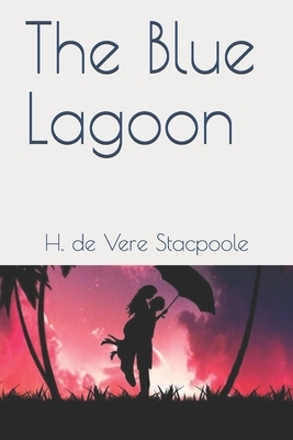 The Blue Lagoon: Official Edition by H. De Vere Stacpoole