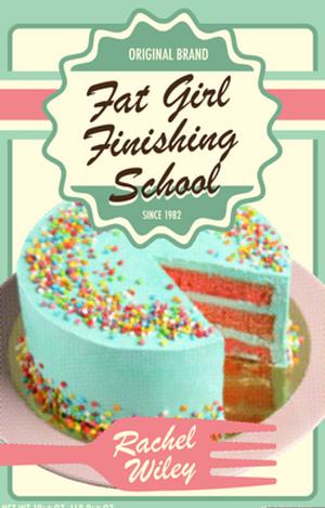 Fat Girl Finishing School by Rachel Wiley