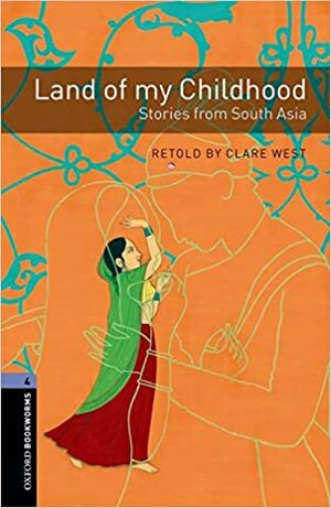 Land of My Childhood: Stories from South Asia by Clare West