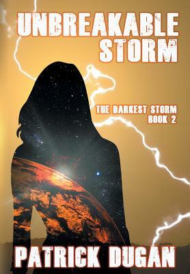 Unbreakable Storm: The Darkest Storm Book 2 by Patrick Dugan