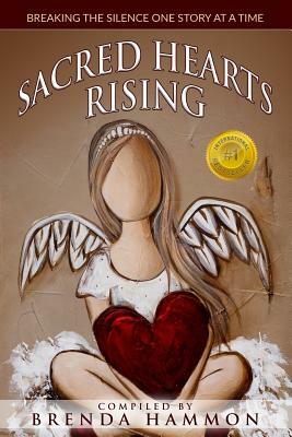 Sacred Hearts Rising: Breaking the Silence One Story at a Time by Brenda Hammon