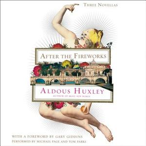 After the Fireworks: Three Novellas by Aldous Huxley