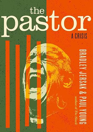 The Pastor: A Crisis by Bradley Jersak, Wm. Paul Young