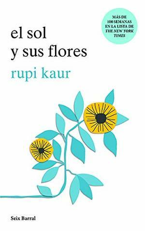 El sol y sus flores by Rupi Kaur