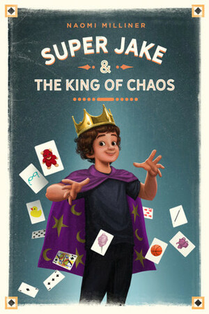 Super Jake & the King of Chaos by Naomi Milliner
