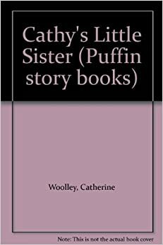 Cathy's Little Sister by Catherine Woolley