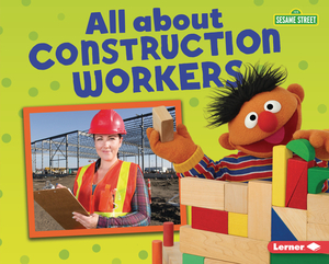 All about Construction Workers by Mari Schuh