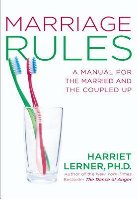 Marriage Rules: A Manual for the Married and the Coupled Up by Harriet Lerner