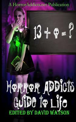 Horror Addicts Guide to Life by Catt Dahman, Chantal Boudreau, Jeff Carlson