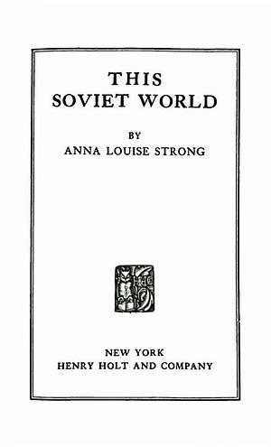 This Soviet World by Anna Louise Strong