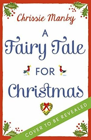 A Fairy Tale for Christmas: a funny, feel-good, glorious Christmas romp by Chrissie Manby