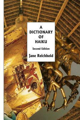 A Dictionary of Haiku: Second Edition by Jane Reichhold
