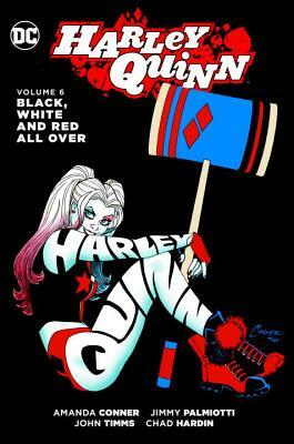 Harley Quinn Vol. 6: Black, White and Red All Over by Jimmy Palmiotti, Amanda Conner