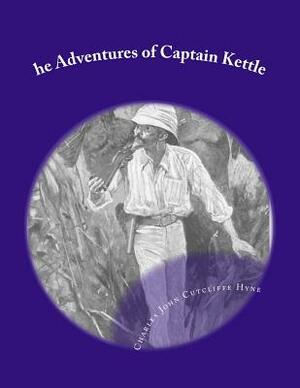 he Adventures of Captain Kettle: Large Print by C. J. Cutcliffe Hyne