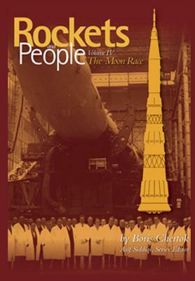 Rockets and People Volume IV: The Moon Race by Boris Chertok