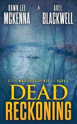 Dead Reckoning by Dawn Lee McKenna, Axel Blackwell