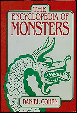 The Encyclopedia of Monsters by Daniel Cohen